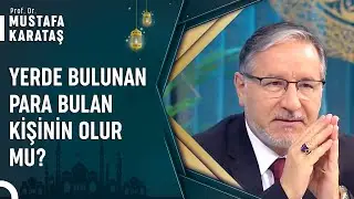Yerde Bulunan Eşya 3 Günden Sonra Helal Midir? | Prof. Dr. Mustafa Karataş ile Muhabbet Kapısı