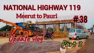 NH-119 MEERUT-PAURI HIGHWAY UPDATE  | MEERUT TO PAURI | ROAD CONSTRUCTION @ArtomarVlogs