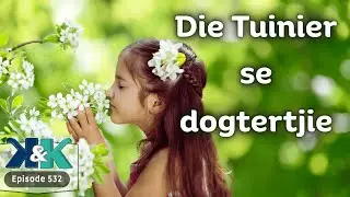 Die Tuinier se Dogtertjie (Ep532) | Fanie Myburgh #podcast
