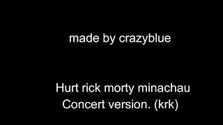 Nine Inch Nails - Hurt / Rick and Morty (Cover by Minachu/ concert - sad version) Read description.