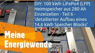 #DIY #LiFePo4 #Heimspeicher mit 100 kWh - Teil 6 - 'detailierter Aufbau eines 14,6 kWh Blocks'