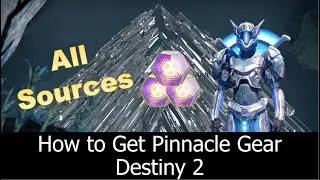 Destiny 2 | How to Get Pinnacle Gear (All Sources)