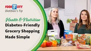 Упрощенный выбор продуктов для диабетиков | Советы диетологов Food City&reg;