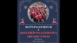 Muzyczne kolędowanie z Młodzieżową Orkiestrą Dętą Silenzio z Woli