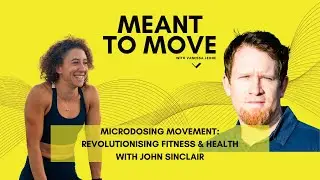 Microdosing Movement: Revolutionising Fitness and Health - Meant to Move Episode 17