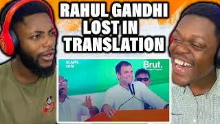 RAHUL GANDHI : LOST IN TRANSLATION REACTION