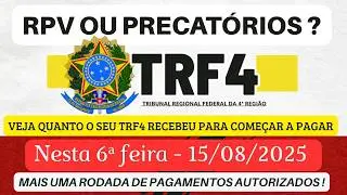 👉👉RPV /PRECAT&Oacute;RIOS 2025 - Veja Quanto o TRF4 Recebeu e o que ele vai pagar em Agosto desse ano .