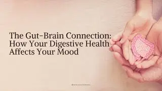 The Gut-Brain Connection: How Your Digestive Health Affects Your Mood | Holistic Wellness Tips 🌿🧠