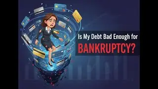 Is My Debt Bad Enough For Bankruptcy?