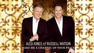 Aled Jones & Russell Watson - Make Me a Channel of Your Peace (Official Audio)