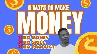 4 Proven Ways Make Money Online With No Capital, Skills, or Products | Make Money 2024