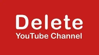 How To Delete YouTube Channel