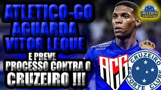 Atl&eacute;tico-GO aguarda Vitor Leque em janeiro e prev&ecirc; disputa judicial com o Cruzeiro !!!