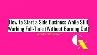 How to Start a Side Business While Still Working Full-Time (Without Burning Out)