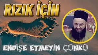 RIZIK İÇİN ENDİŞE ETMEYİN ÇÜNKÜ. Cübbeli Ahmet Hocamız.