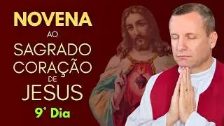❤️9° DIA - ORAÇÃO PARA CURA INTERIOR  - NOVENA AO SAGRADO CORAÇÃO DE JESUS - SALMO 91
