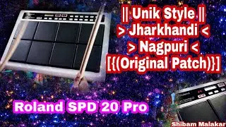 Unik Style || Jharkhandi Nagpuri Original Patch || Roland SPD 20 Pro || Shivam Malakar