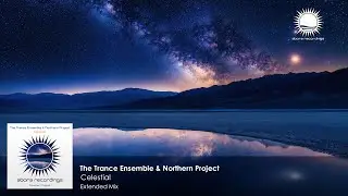 The Trance Ensemble & Northern Project  - Celestial (Extended) [Abora Recordings]