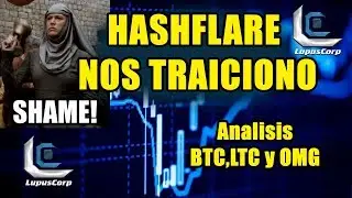 HASHFLARE porque eres asi ?  analisis BTC , LTC y OMG y ETH