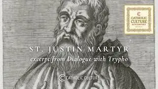 St. Justin Martyr - Dialogue with Trypho (excerpt) | Catholic Culture Audiobooks