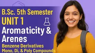 Benzene Derivatives Made Easy! | Mono, Di, Poly Compounds | B.Sc 5th semester part 1 (unit -1) #neet