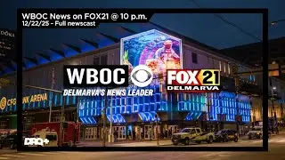 WBOC News on FOX21 @ 10:00 p.m. (12/22/2025)