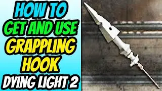 How To Get And Use The Grappling Hook in Dying Light 2