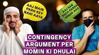 MOMIN CONTINGENCY ARGUMENT SE bhaag gya