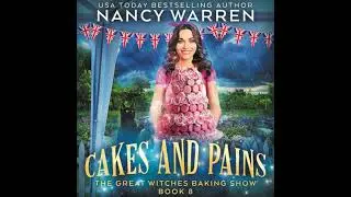 Cakes and Pains: The Great Witches Baking Show - Nancy Warren