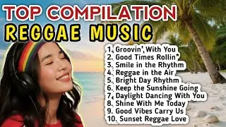 Best Hits Reggae American Music,  Good Vibes Carry Us, Best Compilation Reggae Music 2026