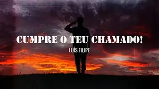Cumpre o Teu Chamado I Lu&iacute;s Filipe