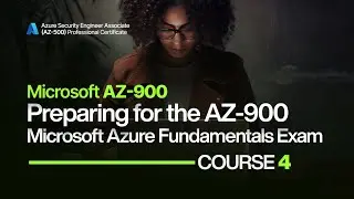 AZ-900 Course 4: Microsoft Azure Exam Prep Complete Tutorial - Azure Certification
