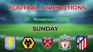 TODAY CORRECT SCORE PREDICTIONS 30/11/2025/FOOTBALL PREDICTIONS TODAY/SOCCER BETTING TIPS/SURE WIN.