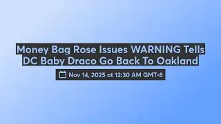 Money Bag  Issues WARNING Tells DC Baby Draco Go Back To Oakland