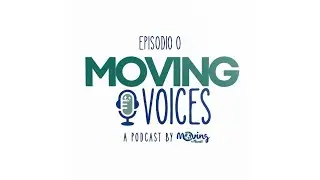MOVING VOICES - Episodio 1