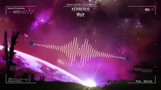 Xerberus - Wait [HQ Edit]