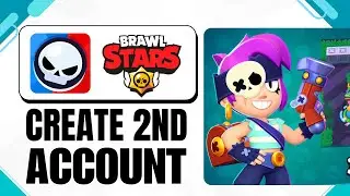 How To Create A Second Brawl Stars Account [Step by Step]