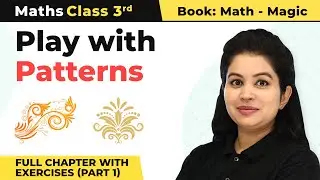Class 3 Maths Chapter 10 | Play with Patterns Full Chapter With Exercises (Part 1)