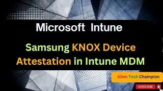 MS259- Samsung Knox On-Device Attestation in Intune
