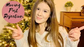 MOVING PAST REJECTION | HOW TO MOVE PAST REJECTION!