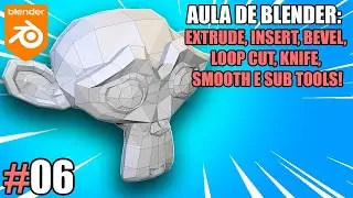 FERRAMENTAS DO EDIT MODE  EXTRUDE, INSERT, BEVEL, LOOP CUT, KNIFE, SMOOTH E SUB TOOLS - BLENDER #06