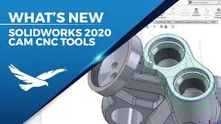What's New SOLIDWORKS 2020 CAM CNC Machining Tools