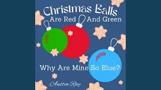 Christmas Balls Are Red And Green Why Are Mine So Blue