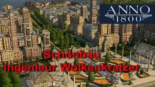 Anno 1800: Schönbau Ingenieur Wolkenkratzer Folge 9