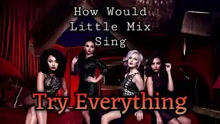 How Would Little Mix Sing Try Everything by Fifth Harmony