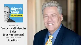 #175: Velocity Mindset in Sales (but not too fast) with Ron Karr