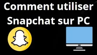 Comment utiliser Snapchat sur PC - Guide complet