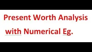 Present Worth Analysis with NUMERICAL EXAMPLE