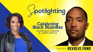 Catalyzing Black Business with Jennifer R. Farmer & James Wahls