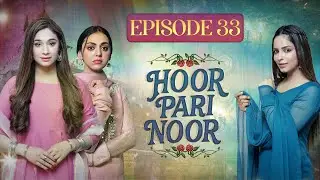 Hoor Pari Noor Episode 33 - Mayam Noor, Shameen Khan, Sukaina Khan - Express TV